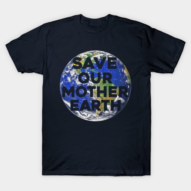 Save Our Mother Earth T-Shirt by mcillustrator